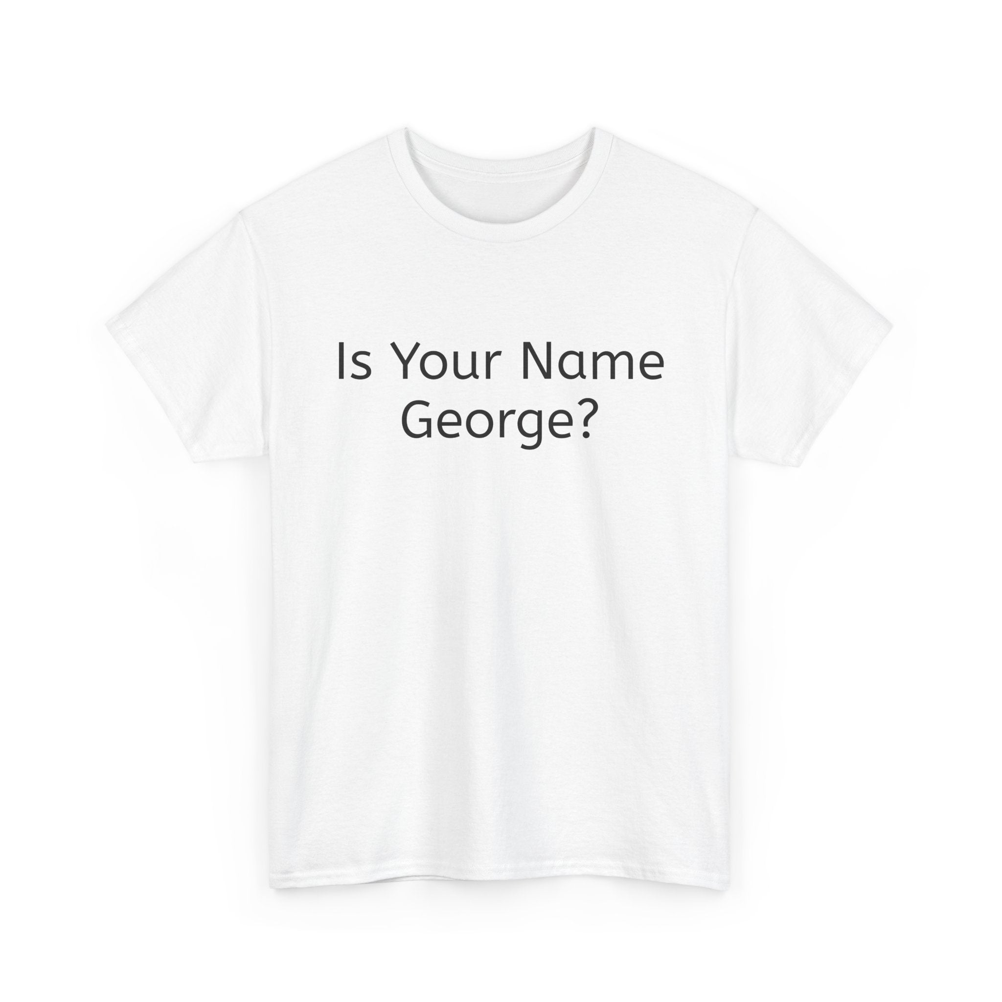 Is Your Name George? Because that's a W Bush - T-Shirt