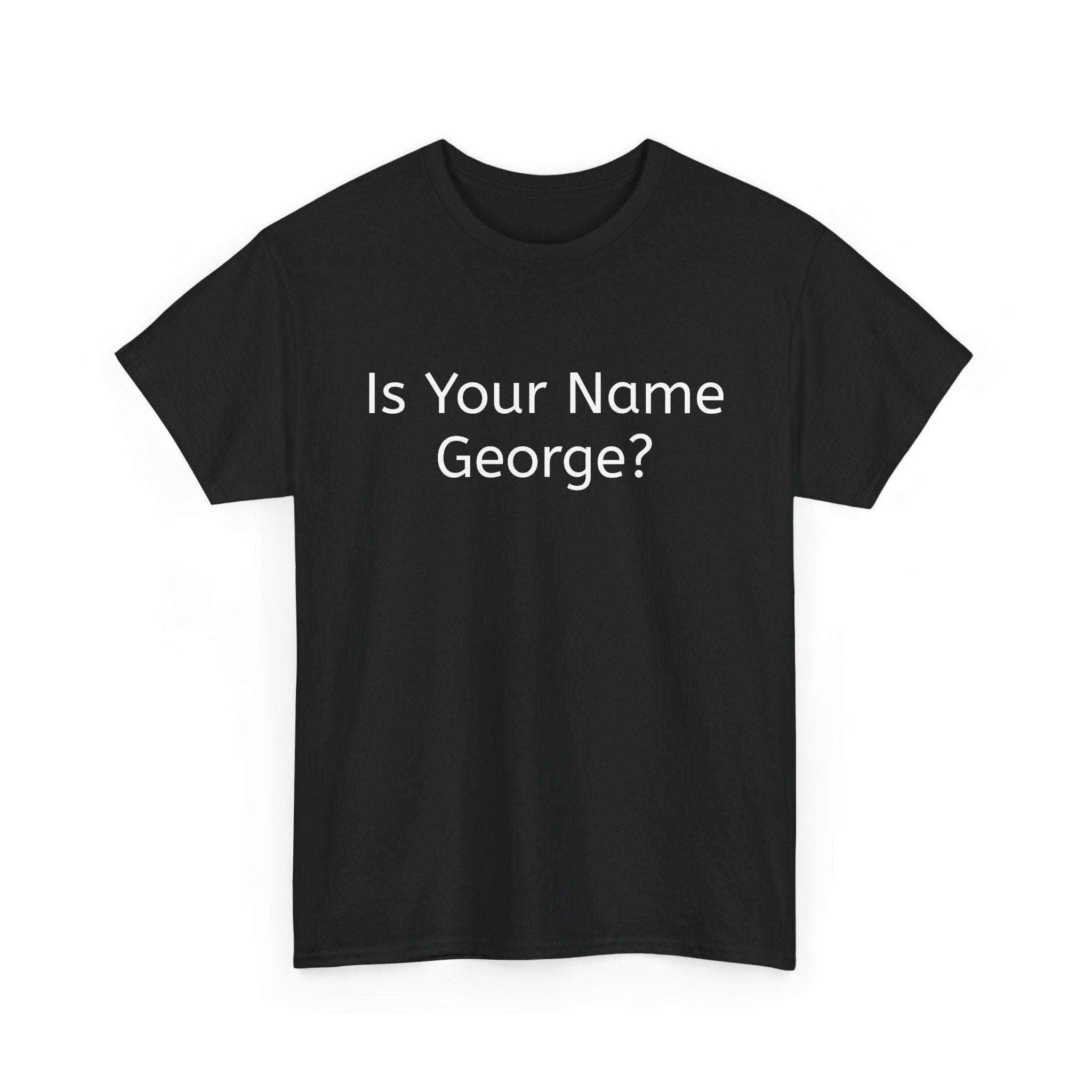 Is Your Name George? Because that's a W Bush - T-Shirt